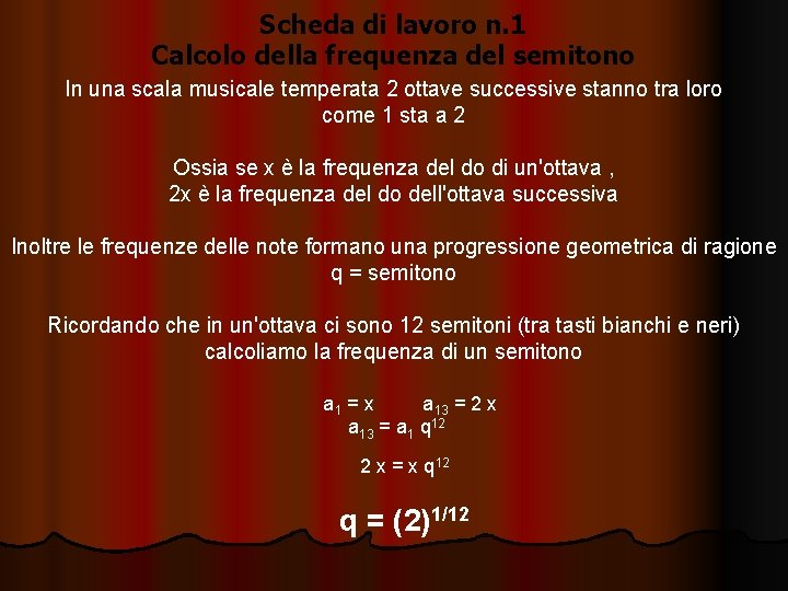 Scheda di lavoro n. 1 Calcolo della frequenza del semitono In una scala musicale