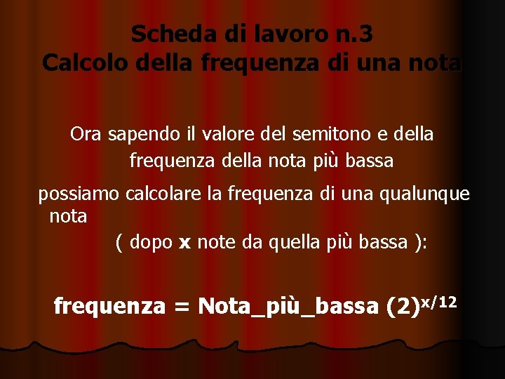 Scheda di lavoro n. 3 Calcolo della frequenza di una nota Ora sapendo il