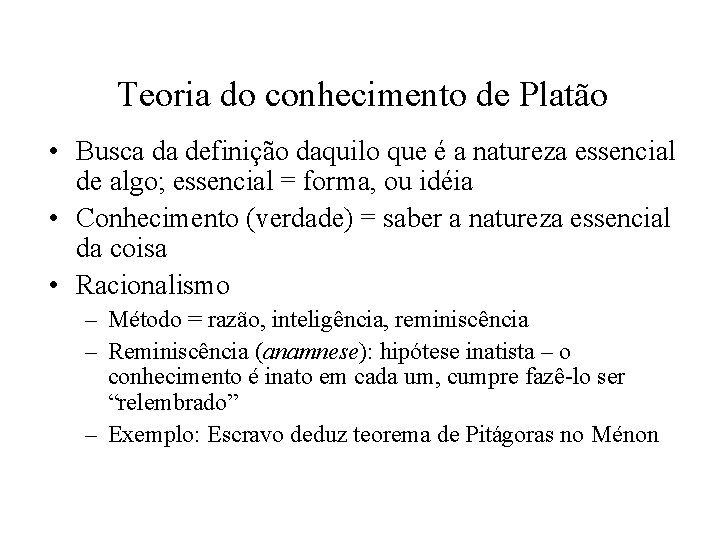 Teoria do conhecimento de Platão • Busca da definição daquilo que é a natureza