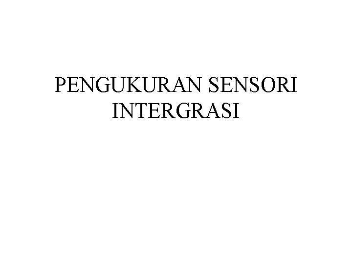 PENGUKURAN SENSORI INTERGRASI 