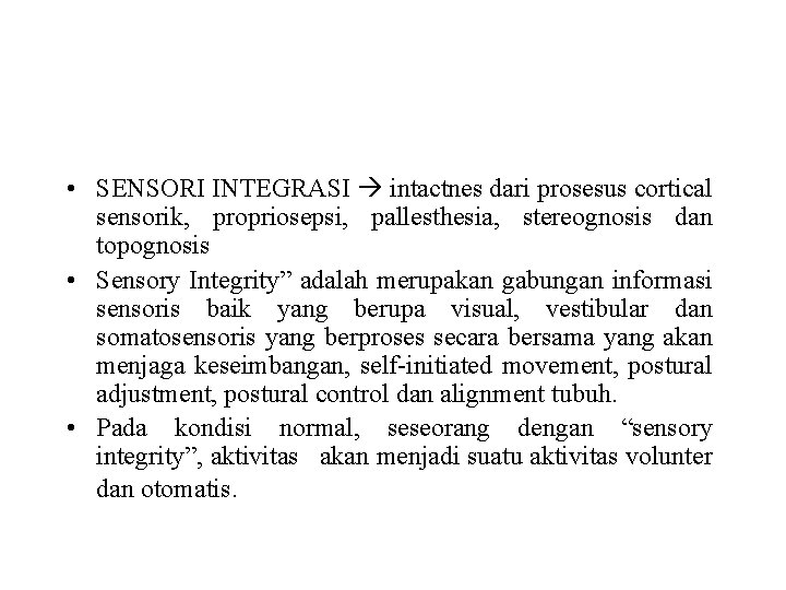  • SENSORI INTEGRASI intactnes dari prosesus cortical sensorik, propriosepsi, pallesthesia, stereognosis dan topognosis