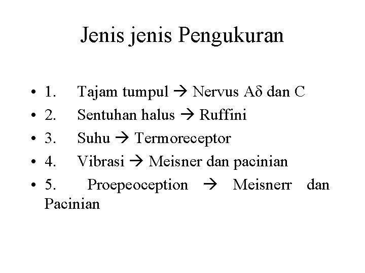 Jenis jenis Pengukuran • • • 1. Tajam tumpul Nervus Aδ dan C 2.