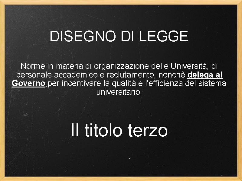 DISEGNO DI LEGGE Norme in materia di organizzazione delle Università, di personale accademico e