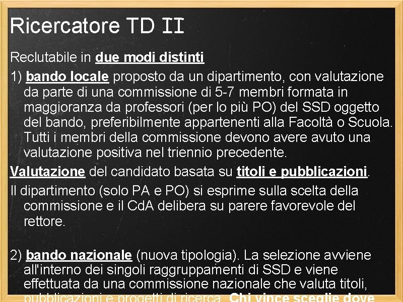 Ricercatore TD II Reclutabile in due modi distinti 1) bando locale proposto da un