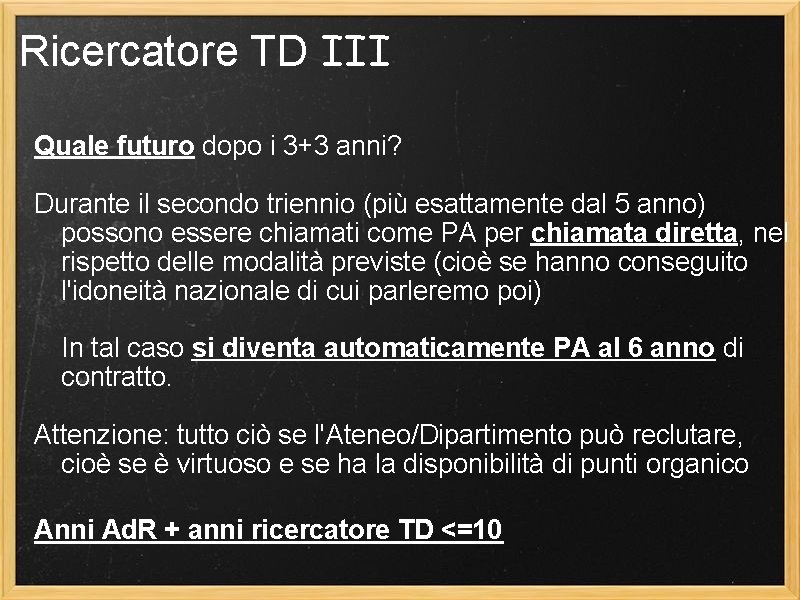 Ricercatore TD III Quale futuro dopo i 3+3 anni? Durante il secondo triennio (più