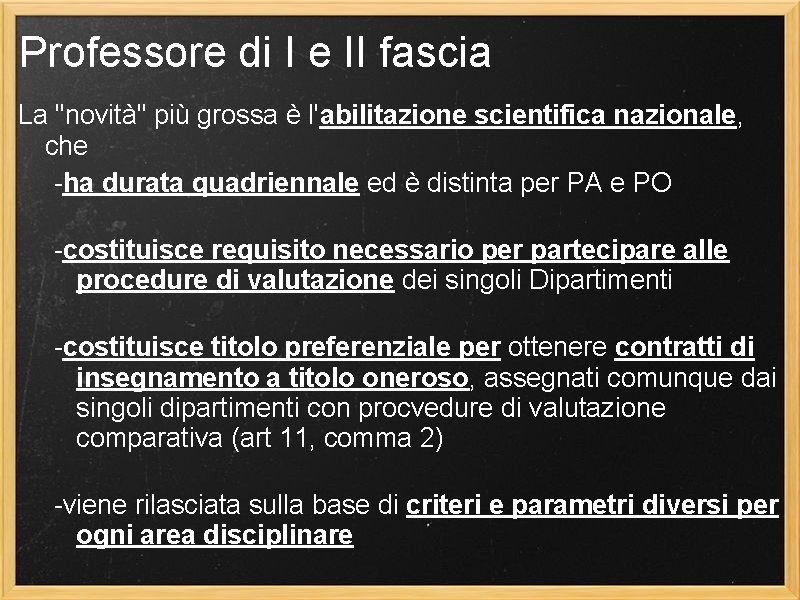 Professore di I e II fascia La "novità" più grossa è l'abilitazione scientifica nazionale,