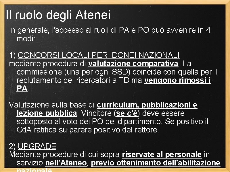 Il ruolo degli Atenei In generale, l'accesso ai ruoli di PA e PO può