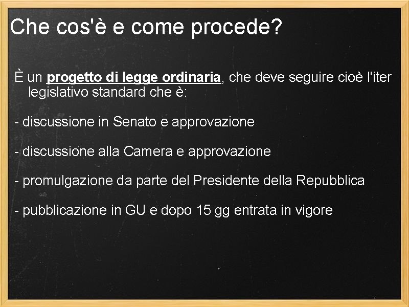 Che cos'è e come procede? È un progetto di legge ordinaria, che deve seguire