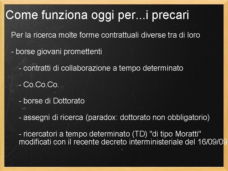 Come funziona oggi per. . . i precari Per la ricerca molte forme contrattuali