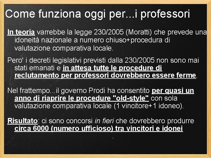 Come funziona oggi per. . . i professori In teoria varrebbe la legge 230/2005