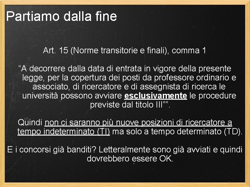 Partiamo dalla fine Art. 15 (Norme transitorie e finali), comma 1 “A decorrere dalla