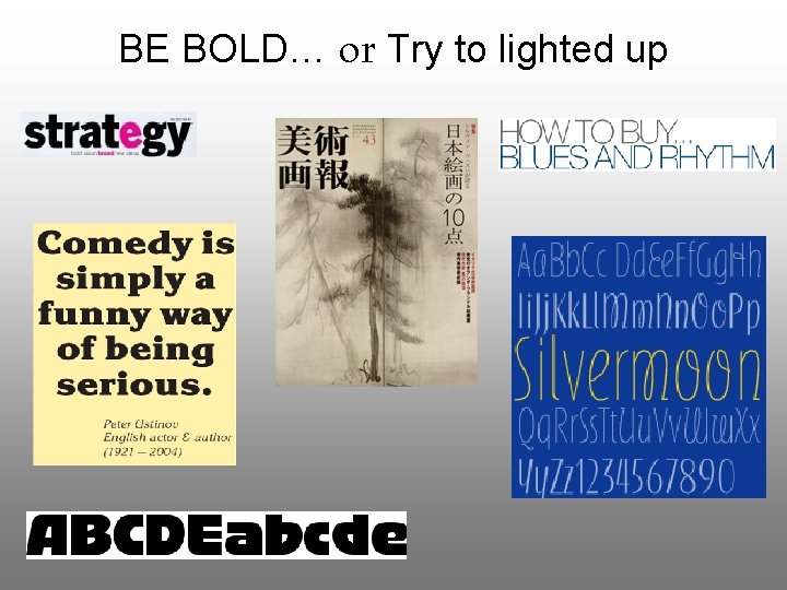 BE BOLD… or Try to lighted up 