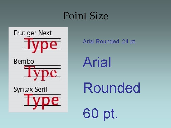 Point Size Arial Rounded 24 pt. Arial Rounded 60 pt. 