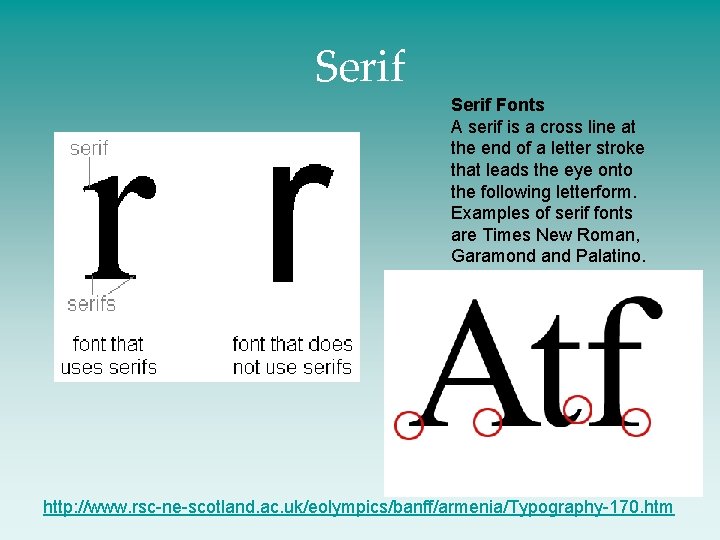 Serif Fonts A serif is a cross line at the end of a letter