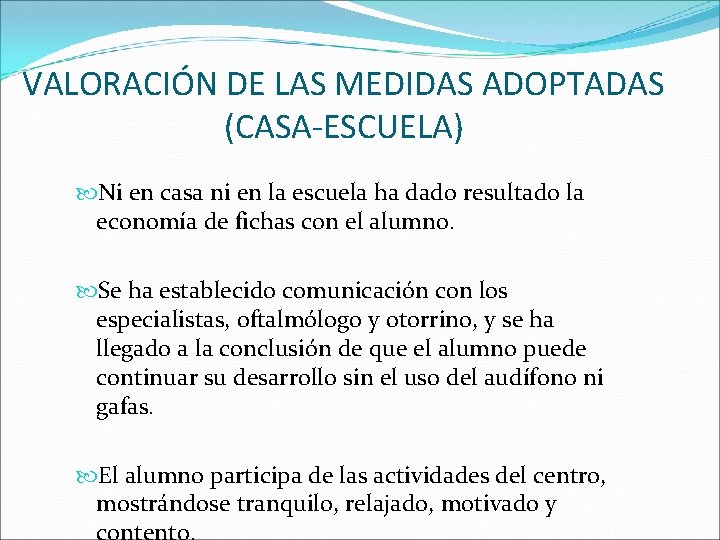 VALORACIÓN DE LAS MEDIDAS ADOPTADAS (CASA-ESCUELA) Ni en casa ni en la escuela ha