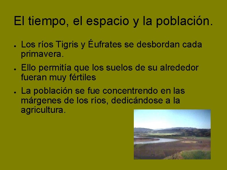 El tiempo, el espacio y la población. ● ● ● Los ríos Tigris y