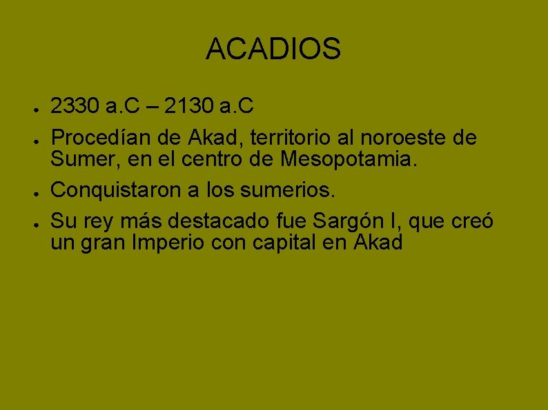 ACADIOS ● ● 2330 a. C – 2130 a. C Procedían de Akad, territorio