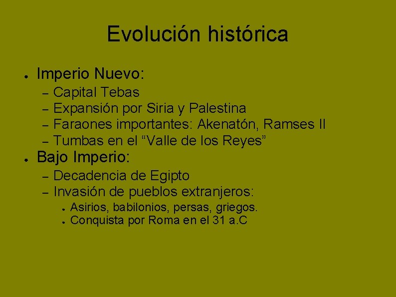 Evolución histórica ● Imperio Nuevo: – – ● Capital Tebas Expansión por Siria y