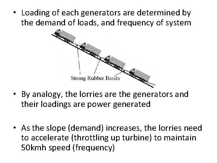  • Loading of each generators are determined by the demand of loads, and