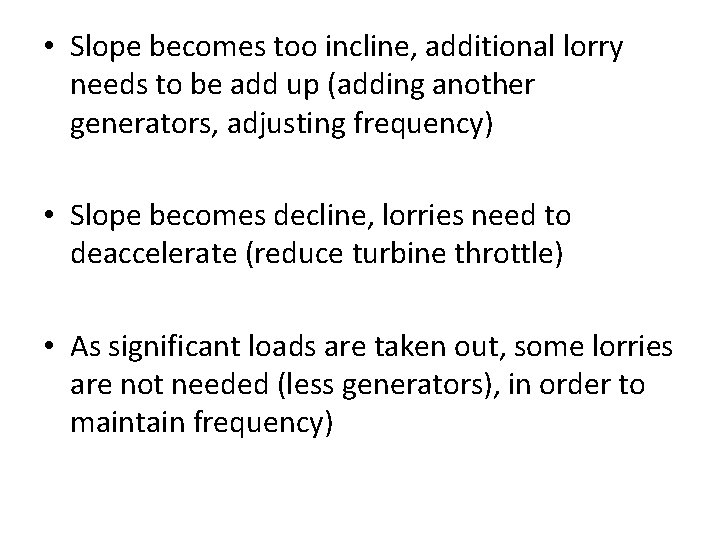  • Slope becomes too incline, additional lorry needs to be add up (adding