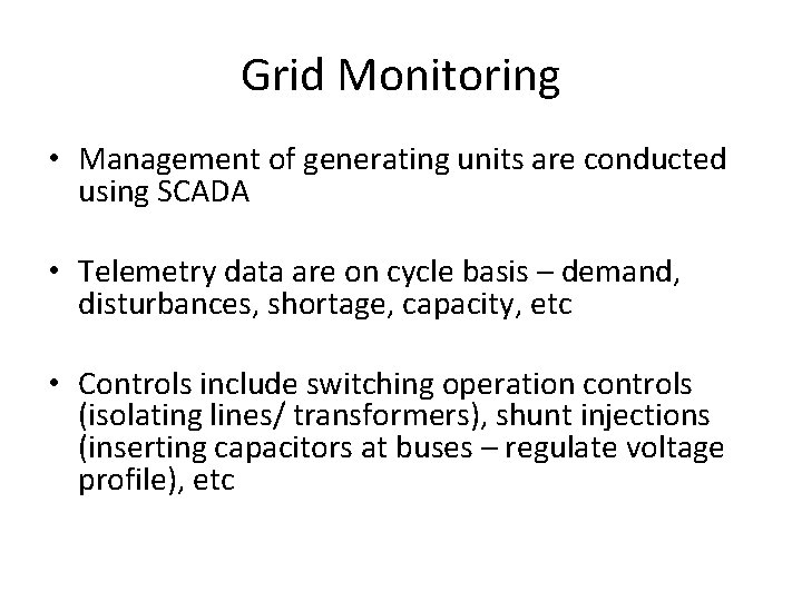 Grid Monitoring • Management of generating units are conducted using SCADA • Telemetry data