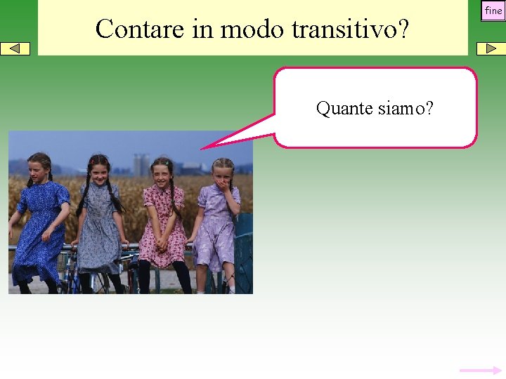 Contare in modo transitivo? Quante siamo? fine 