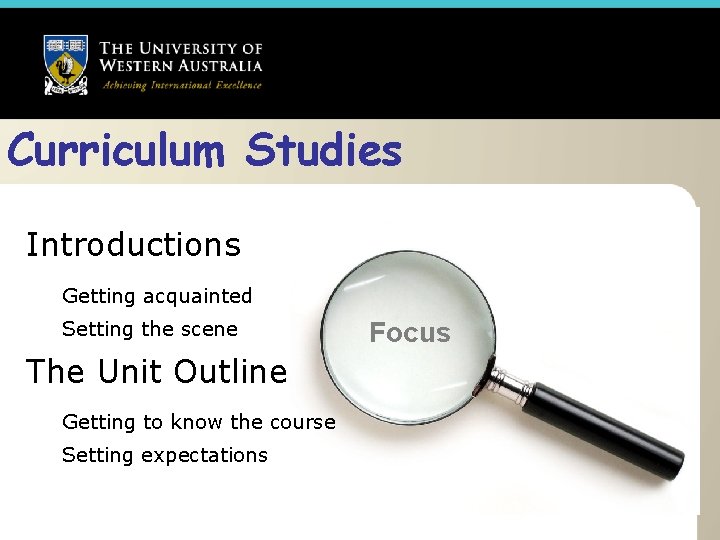 Curriculum Studies Introductions Getting acquainted Setting the scene The Unit Outline Getting to know