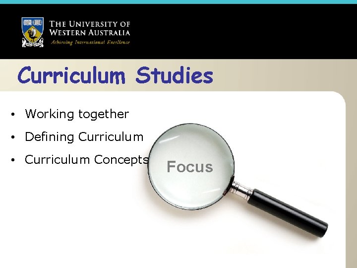 Curriculum Studies • Working together • Defining Curriculum • Curriculum Concepts Focus 