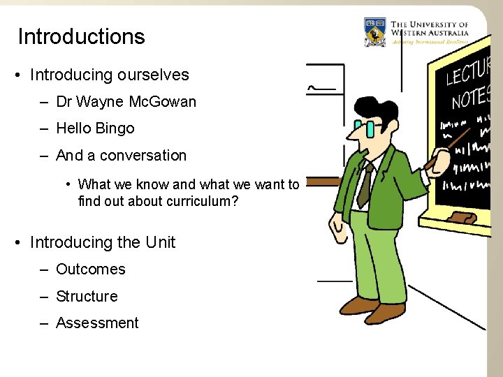 Introductions • Introducing ourselves – Dr Wayne Mc. Gowan – Hello Bingo – And