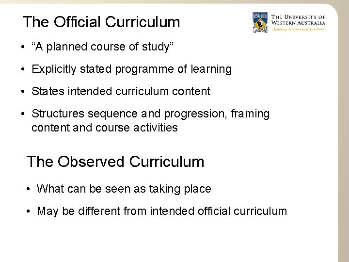 The Official Curriculum • “A planned course of study” • Explicitly stated programme of