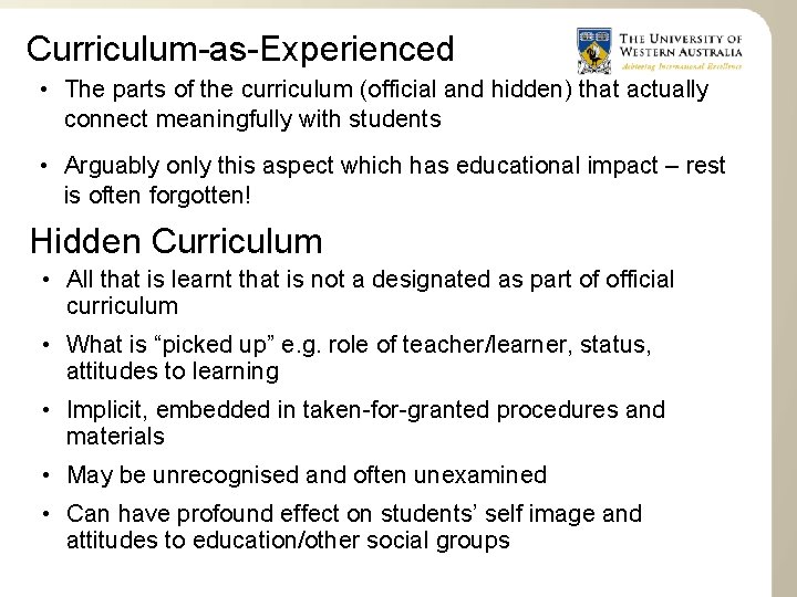 Curriculum-as-Experienced • The parts of the curriculum (official and hidden) that actually connect meaningfully