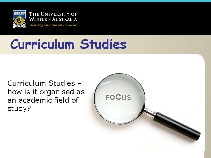 Curriculum Studies – how is it organised as an academic field of study? F