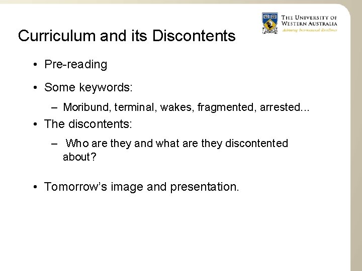 Curriculum and its Discontents • Pre-reading • Some keywords: – Moribund, terminal, wakes, fragmented,