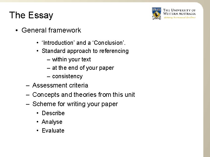 The Essay • General framework • ‘Introduction’ and a ‘Conclusion’. • Standard approach to