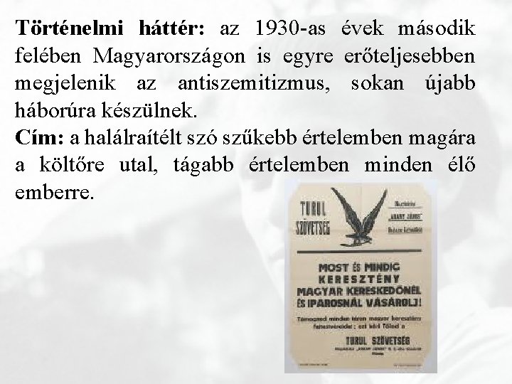 Történelmi háttér: az 1930 -as évek második felében Magyarországon is egyre erőteljesebben megjelenik az