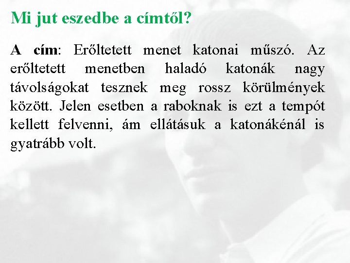 Mi jut eszedbe a címtől? A cím: Erőltetett menet katonai műszó. Az erőltetett menetben