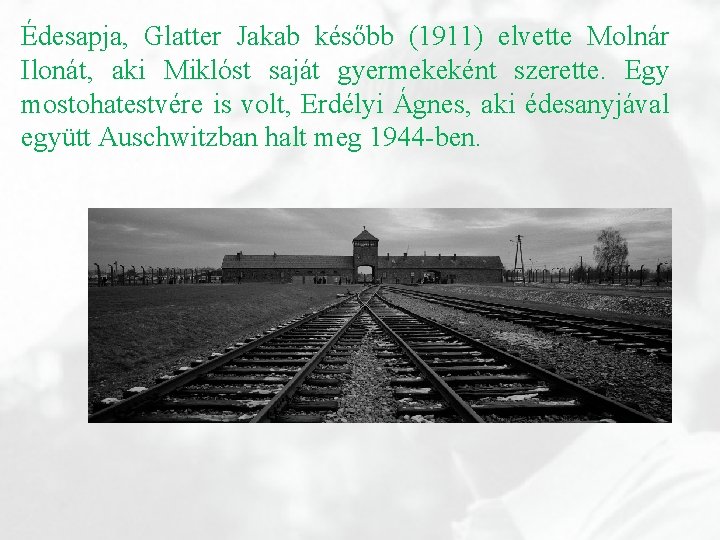 Édesapja, Glatter Jakab később (1911) elvette Molnár Ilonát, aki Miklóst saját gyermekeként szerette. Egy