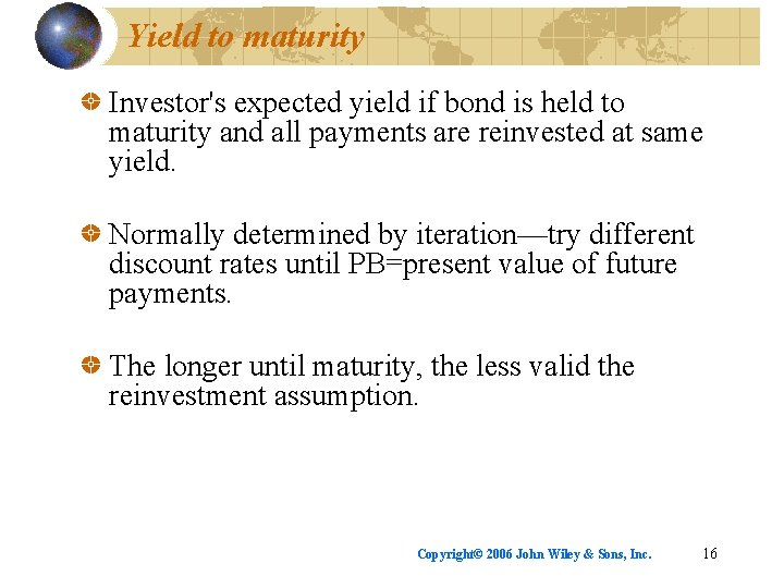 Yield to maturity Investor's expected yield if bond is held to maturity and all