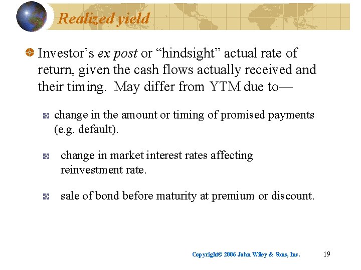 Realized yield Investor’s ex post or “hindsight” actual rate of return, given the cash