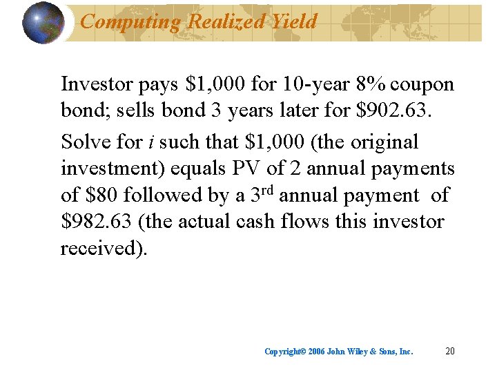 Computing Realized Yield Investor pays $1, 000 for 10 -year 8% coupon bond; sells