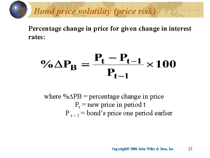 Bond price volatility (price risk) Percentage change in price for given change in interest