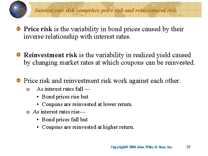 Interest rate risk comprises price risk and reinvestment risk. Price risk is the variability