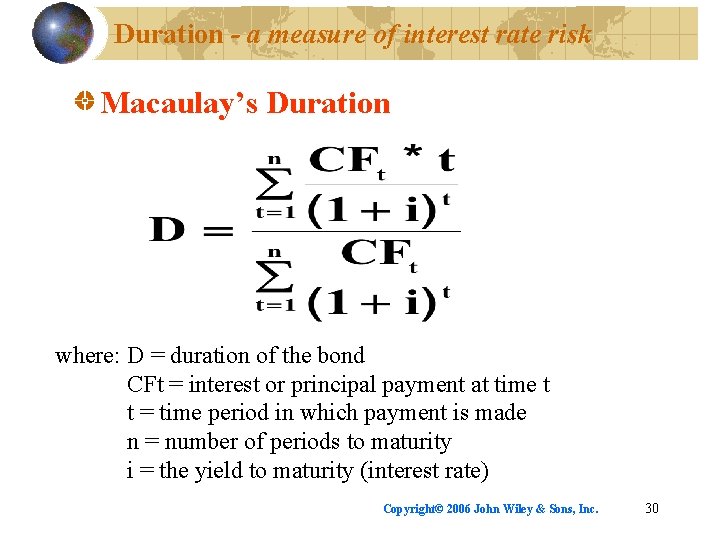 Duration - a measure of interest rate risk Macaulay’s Duration where: D = duration