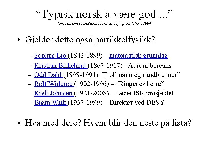 “Typisk norsk å være god. . . ” Gro Harlem Brundtland under de Olympiske