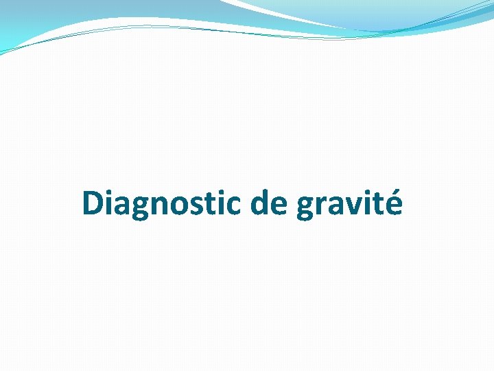 Diagnostic de gravité 