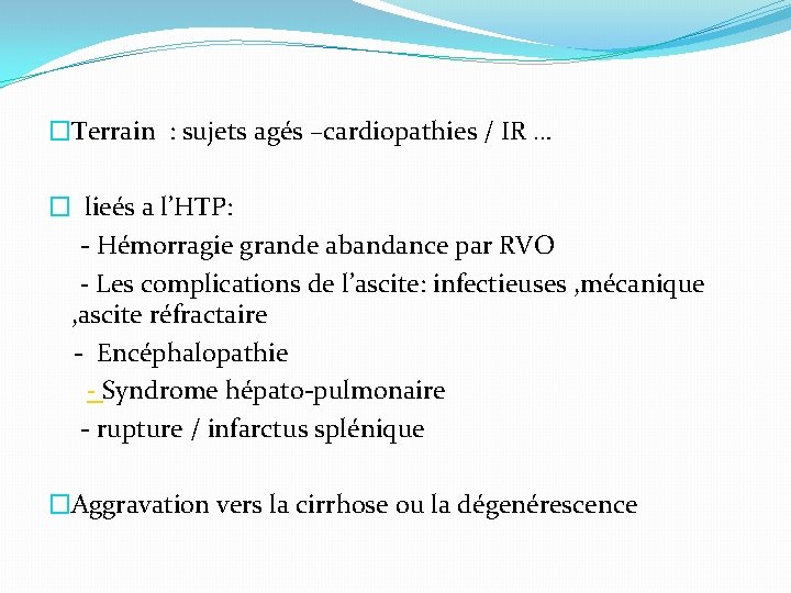�Terrain : sujets agés –cardiopathies / IR … � lieés a l’HTP: - Hémorragie