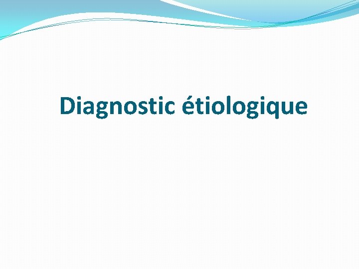 Diagnostic étiologique 