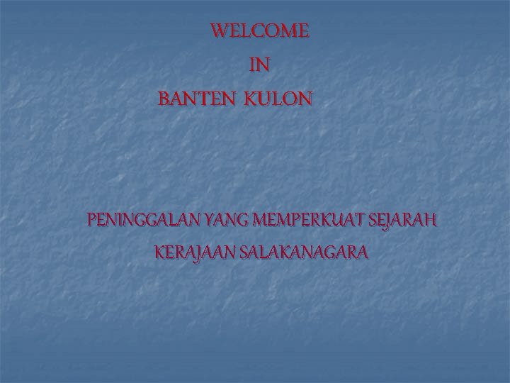 WELCOME IN BANTEN KULON PENINGGALAN YANG MEMPERKUAT SEJARAH KERAJAAN SALAKANAGARA 