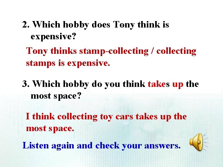 2. Which hobby does Tony think is expensive? Tony thinks stamp-collecting / collecting stamps 2. Which hobby does Tony think is expensive? Tony thinks stamp-collecting / collecting stamps