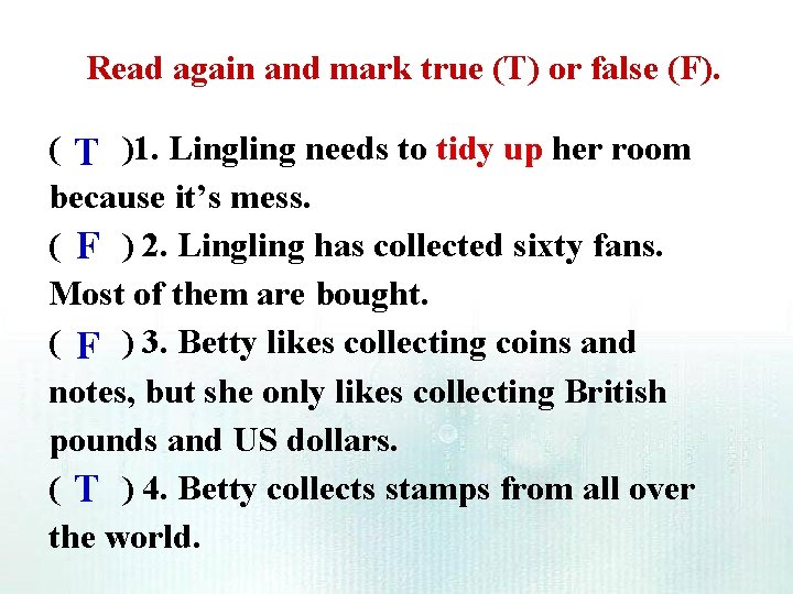 Read again and mark true (T) or false (F). ( T )1. Lingling needs Read again and mark true (T) or false (F). ( T )1. Lingling needs